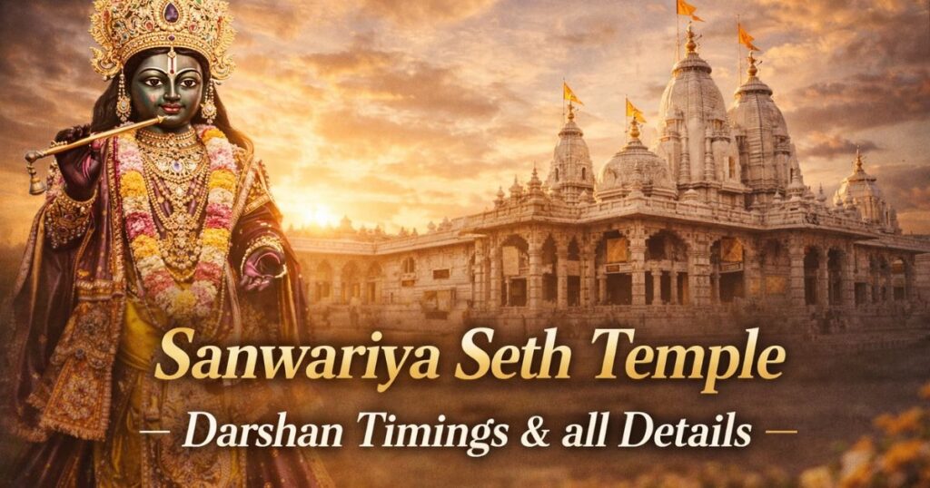 Sanwariya Seth Temple – Darshan Timings & all Details