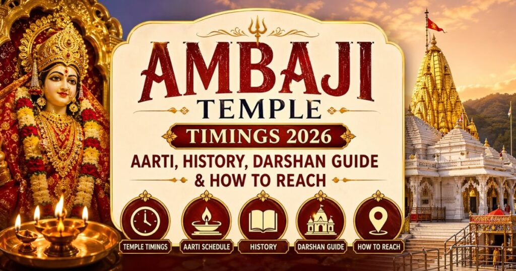 Ambaji Temple Timings 2026, Aarti, History, Darshan Guide & How to Reach