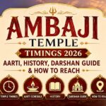 Ambaji Temple Timings 2026, Aarti, History, Darshan Guide & How to Reach