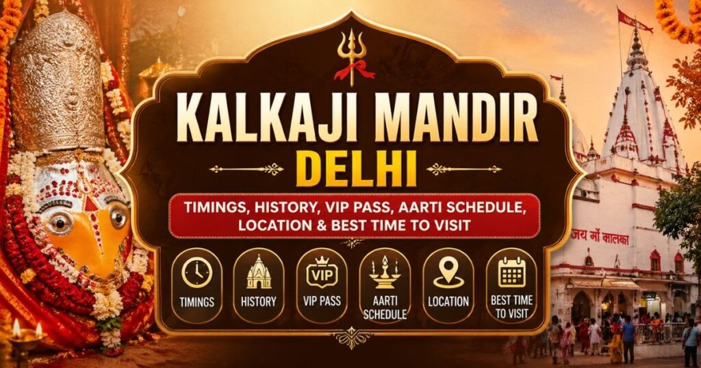 Kalkaji Mandir Delhi – Timings, History, VIP Pass, Aarti Schedule, Location & Best Time to Visit
