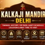 Kalkaji Mandir Delhi – Timings, History, VIP Pass, Aarti Schedule, Location & Best Time to Visit