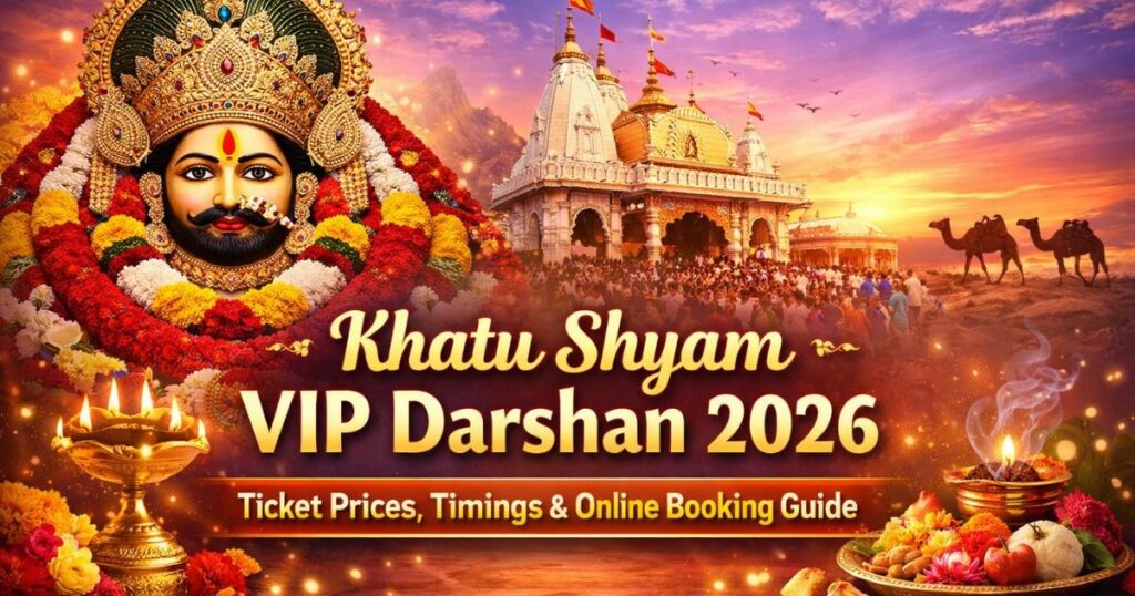 Khatu Shyam VIP Darshan 2026: Ticket Prices, Timings & Online Booking Guide