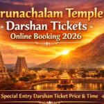 Arunachalam Temple Darshan Tickets Online Booking 2026: Special Entry Darshan Ticket Price & Time