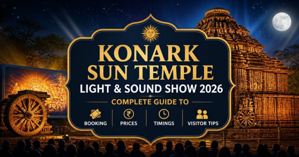 Konark Sun Temple Light and Sound Show 2026: Complete Guide to Booking, Prices, Timings & Visitor Tips