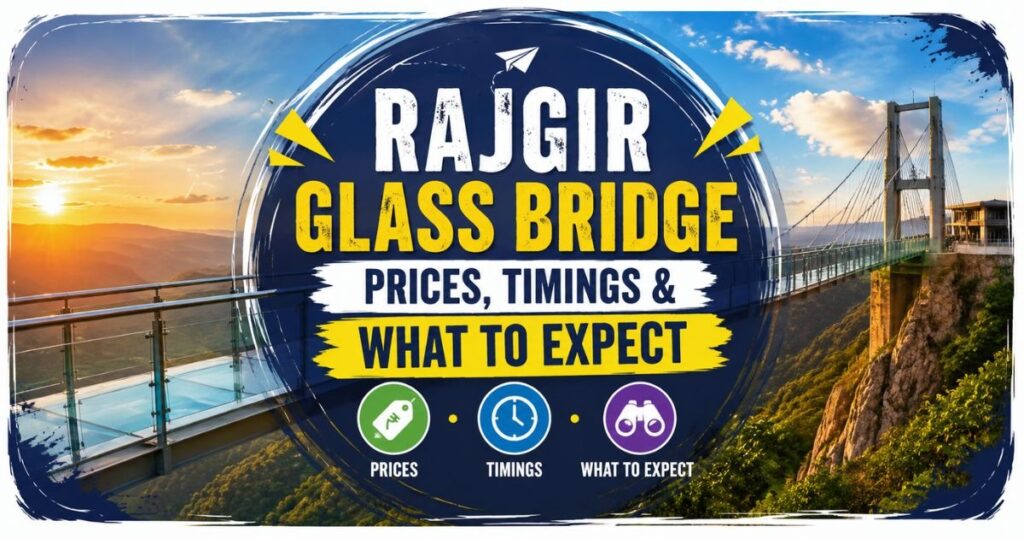 Rajgir Glass Bridge: Prices, Timings & What to Expect